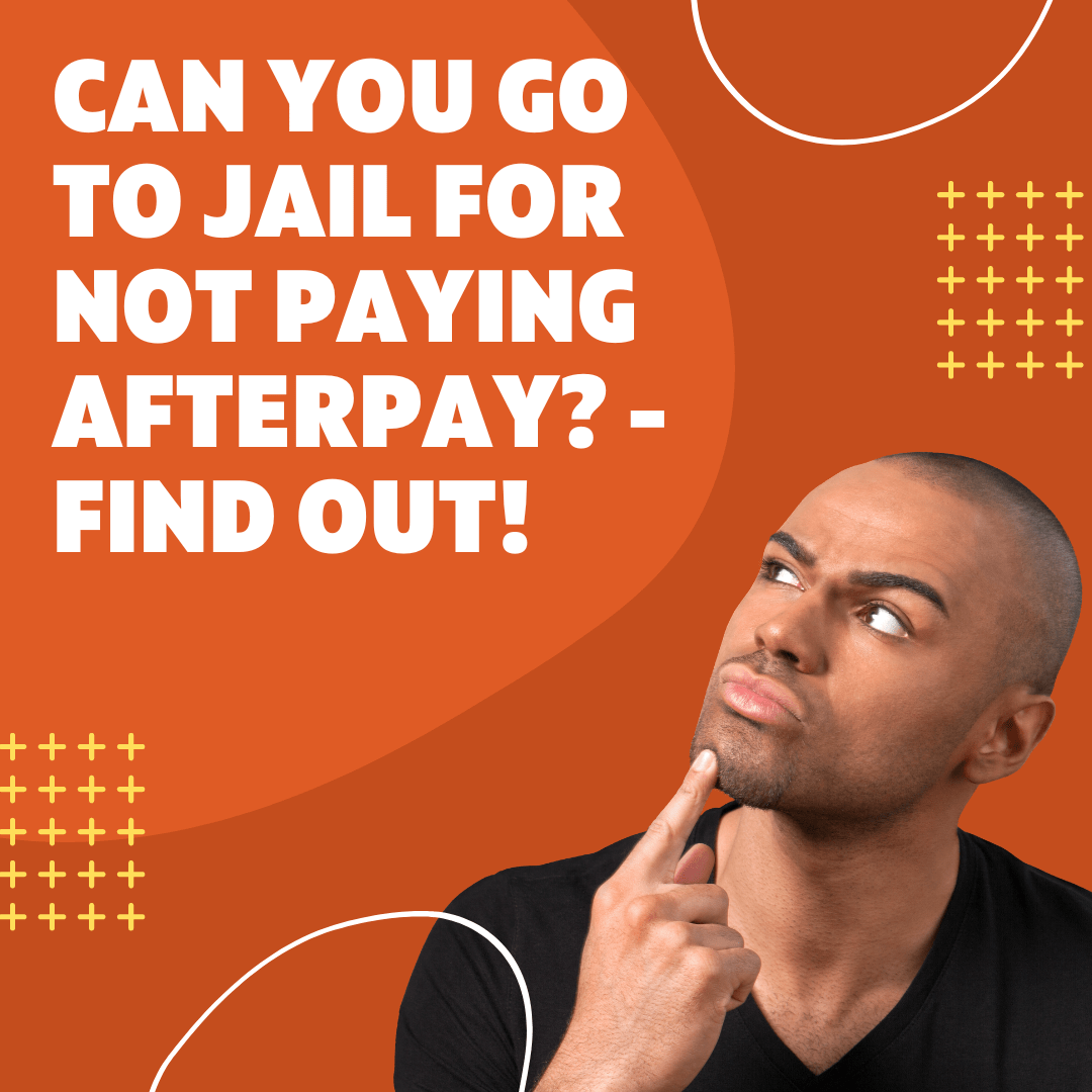 Can You Go to Jail for Not Paying AfterPay? Find Out! AskNaij